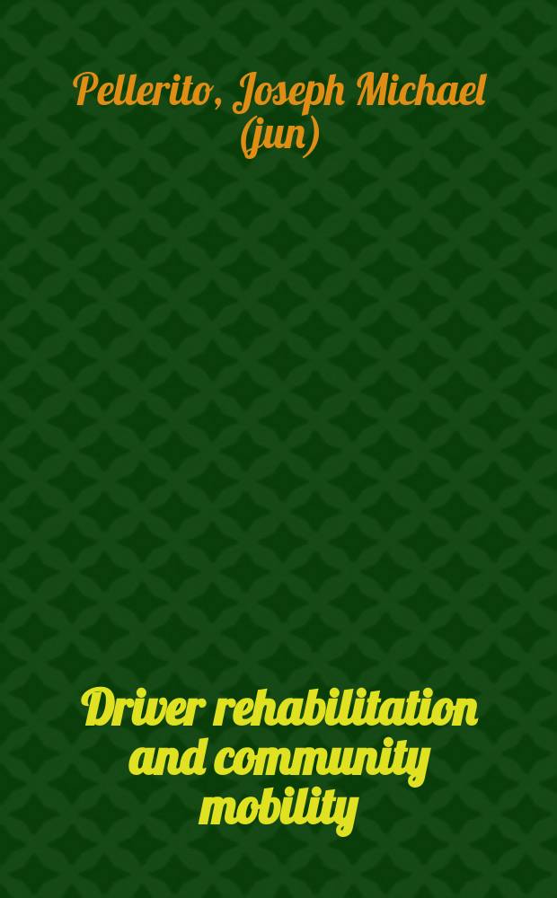 Driver rehabilitation and community mobility : principles and practice = Реабилитация водителей. Принципы и практика