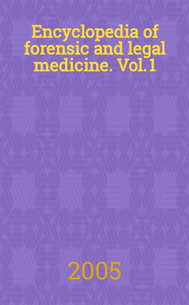 Encyclopedia of forensic and legal medicine. Vol. 1 : [A - Co]