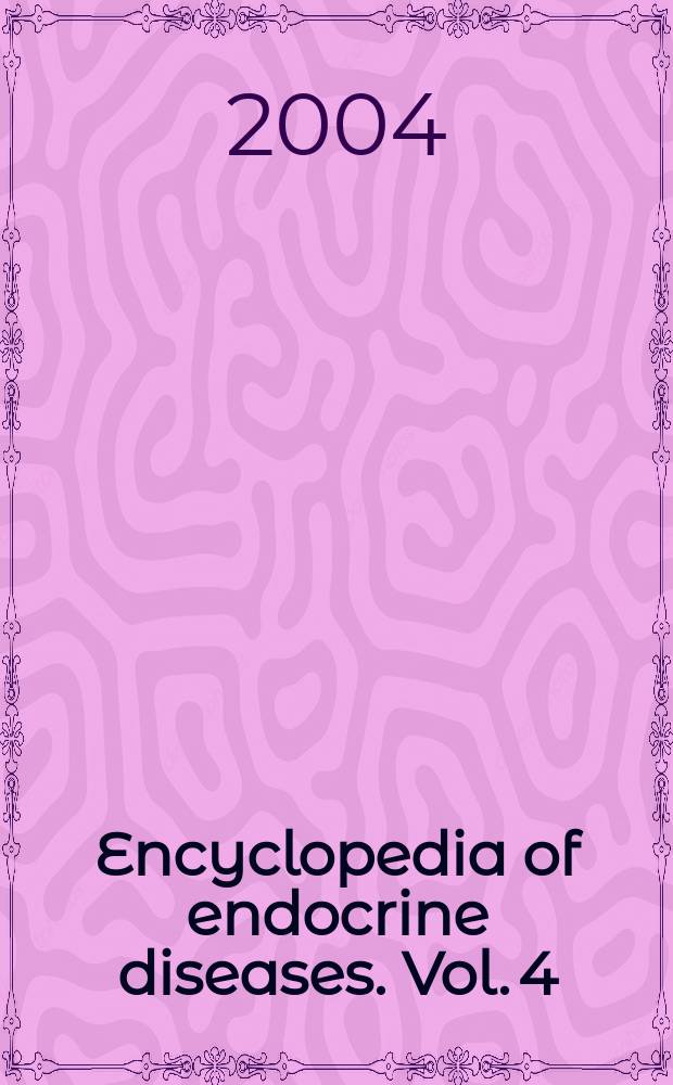 Encyclopedia of endocrine diseases. Vol. 4 : Po - Z