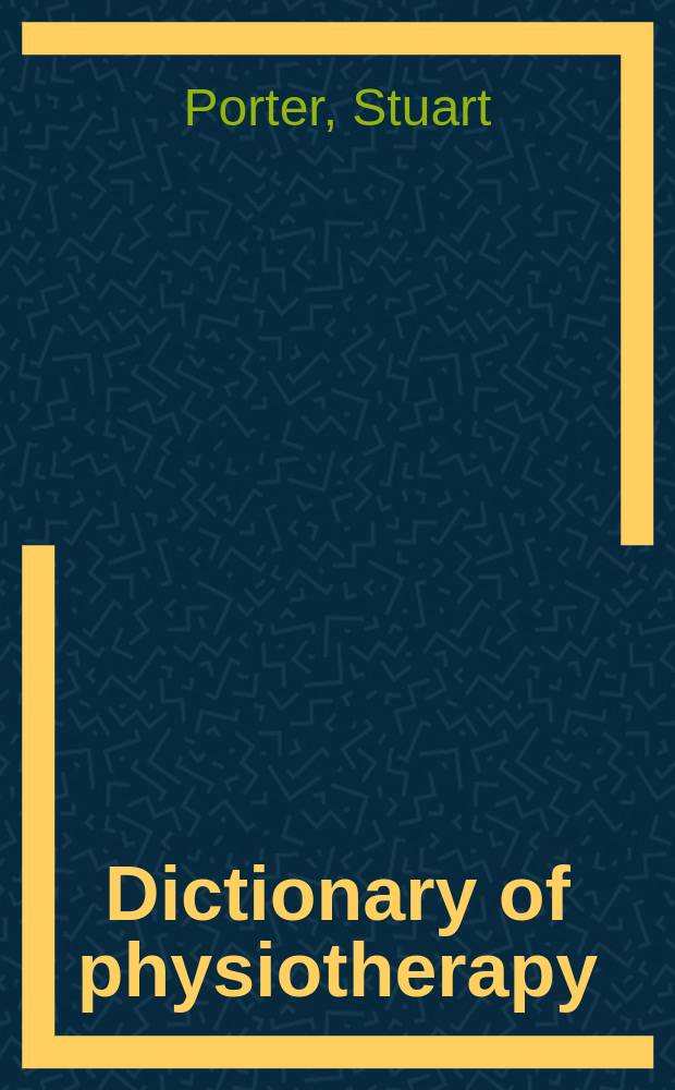 Dictionary of physiotherapy = Словарь по физиотерапии.