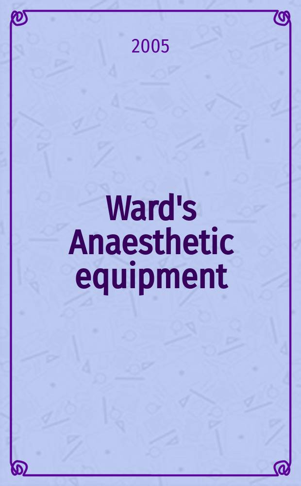 Ward's Anaesthetic equipment = Анестезиологическое оборудование.