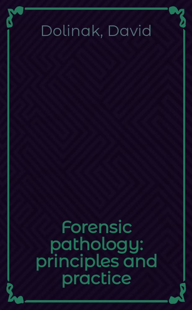 Forensic pathology : principles and practice = Судебная патология. Принципы и практика.