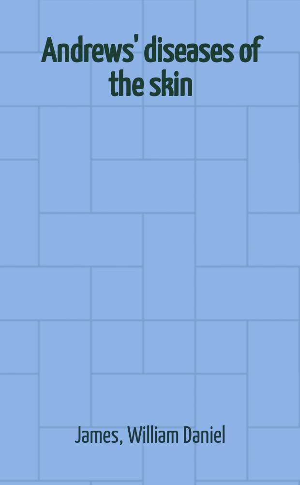 Andrews' diseases of the skin : clinical dermatology = Клиническая дерматология.