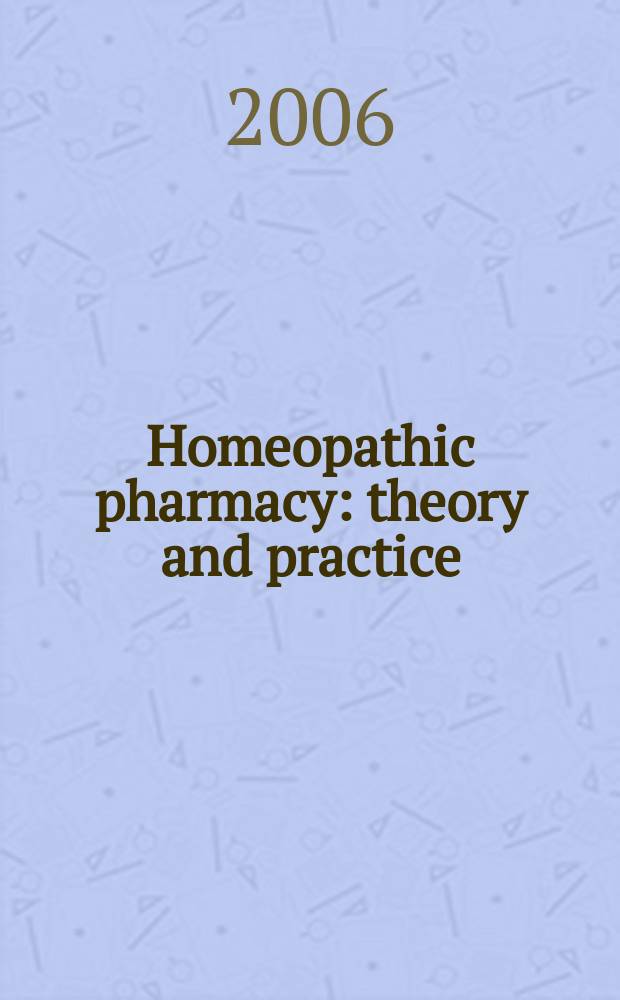 Homeopathic pharmacy : theory and practice = Гомеопатическая фармакология: теория и практика.