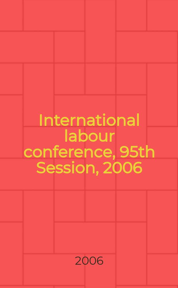 International labour conference, 95th Session, 2006 : [reports]. Rep. 2 : Information concerning the programme and budget for 2006-07 and other financial and administrative questions
