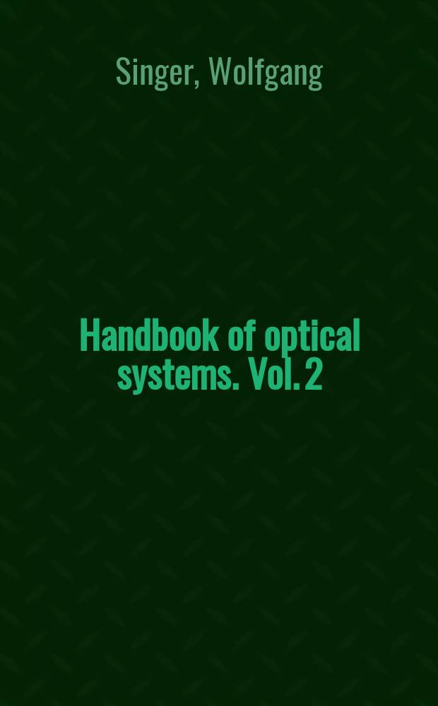 Handbook of optical systems. Vol. 2 : Physical image formation