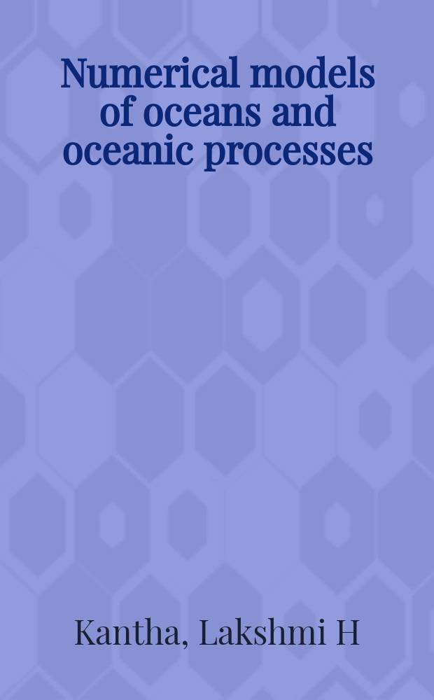 Numerical models of oceans and oceanic processes = Численные модели океана и океанических процессов.