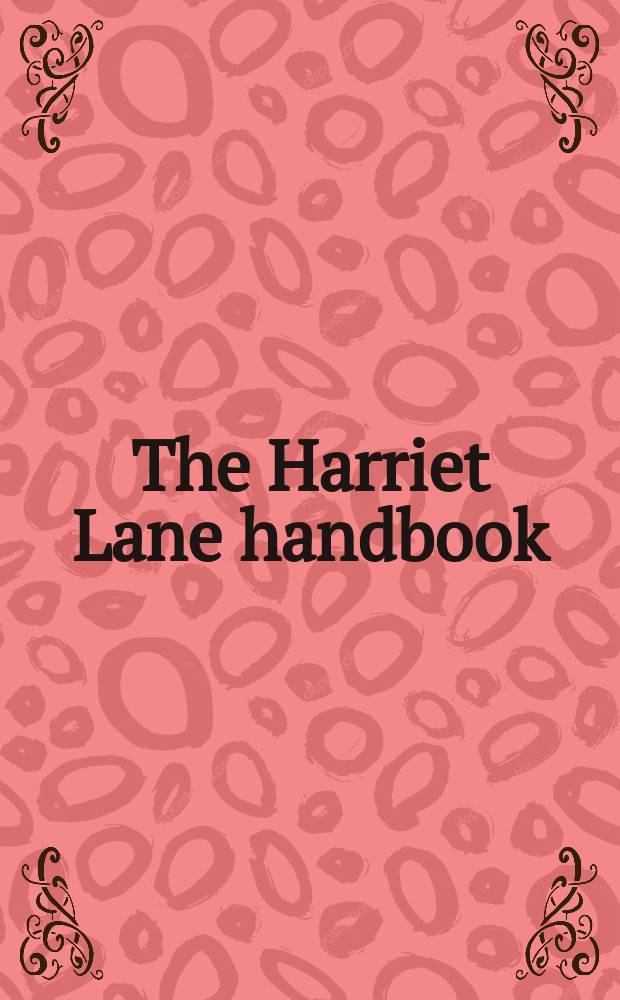 The Harriet Lane handbook : a manual for pediatric house officers = Руководство Харриет Лэйн по педиатрии.
