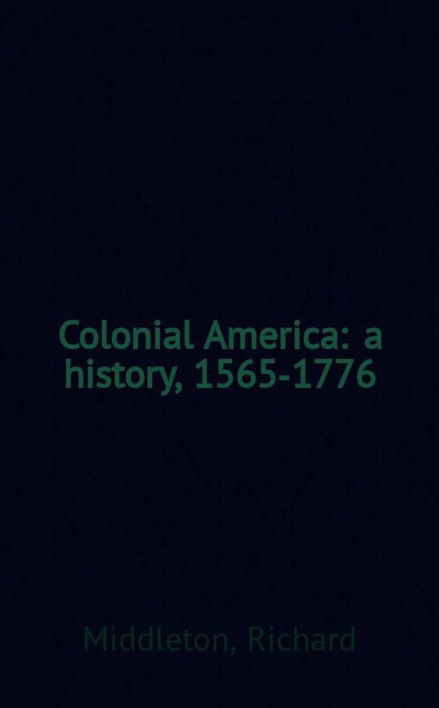 Colonial America : a history, 1565-1776 = Колониальная Америка