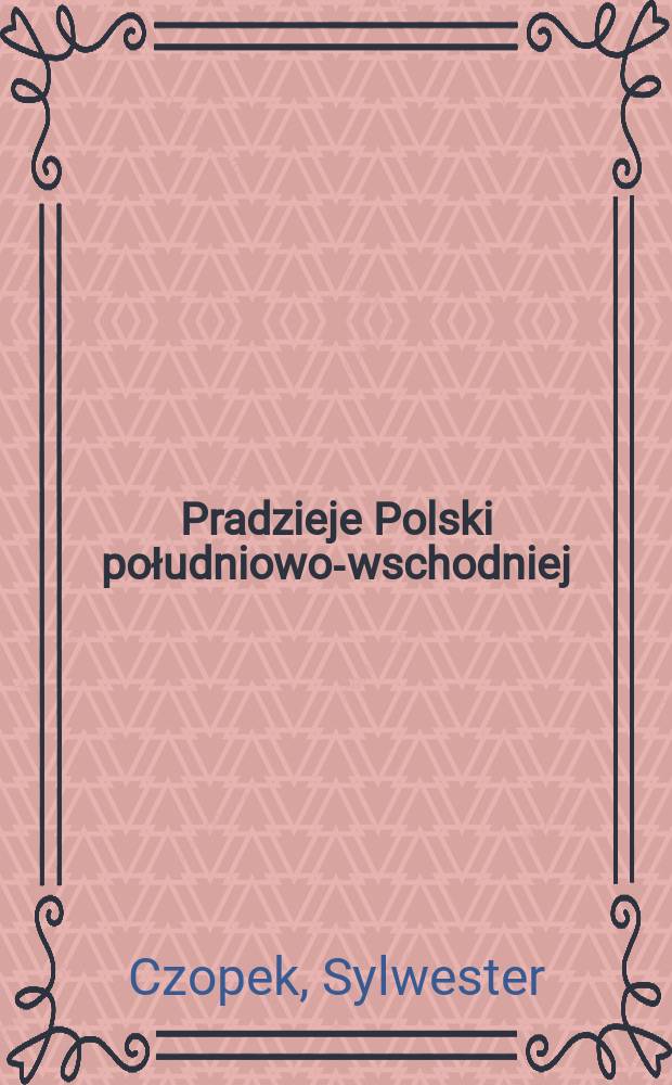 Pradzieje Polski południowo-wschodniej = Древняя история Юго-Западной Польши