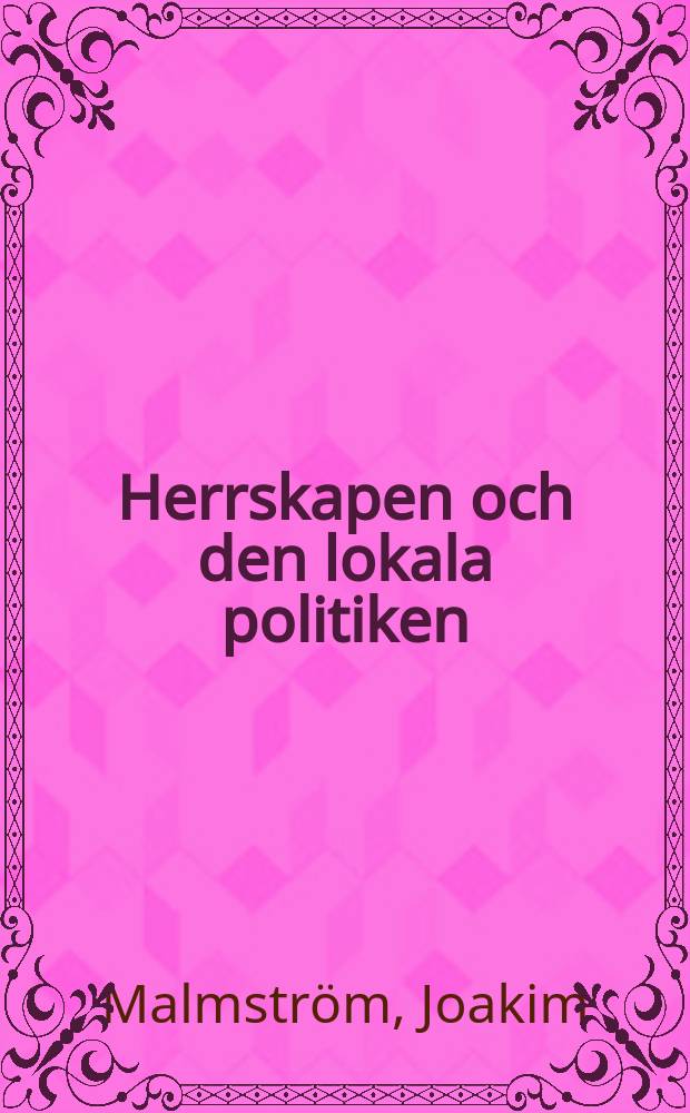Herrskapen och den lokala politiken : eds socken ca 1650-1900 : diss. = Местная политика джентри: Швеция, 1650-1900