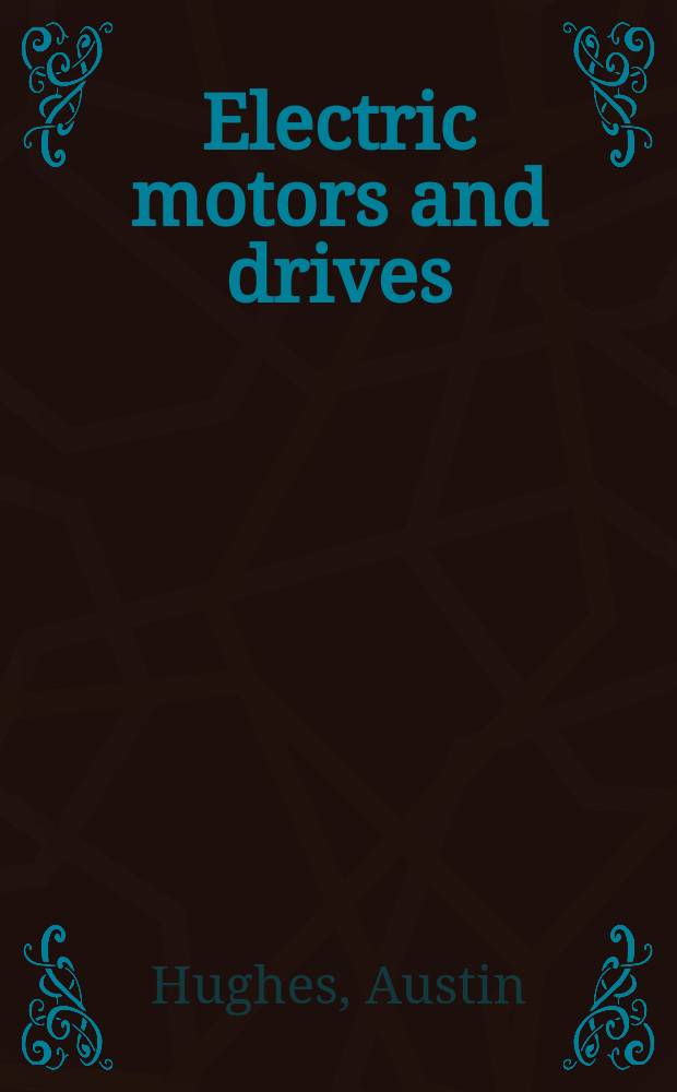 Electric motors and drives : fundamentals, types and applications