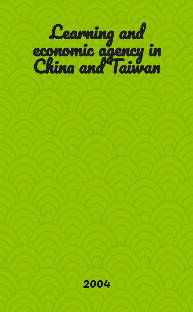 Learning and economic agency in China and Taiwan