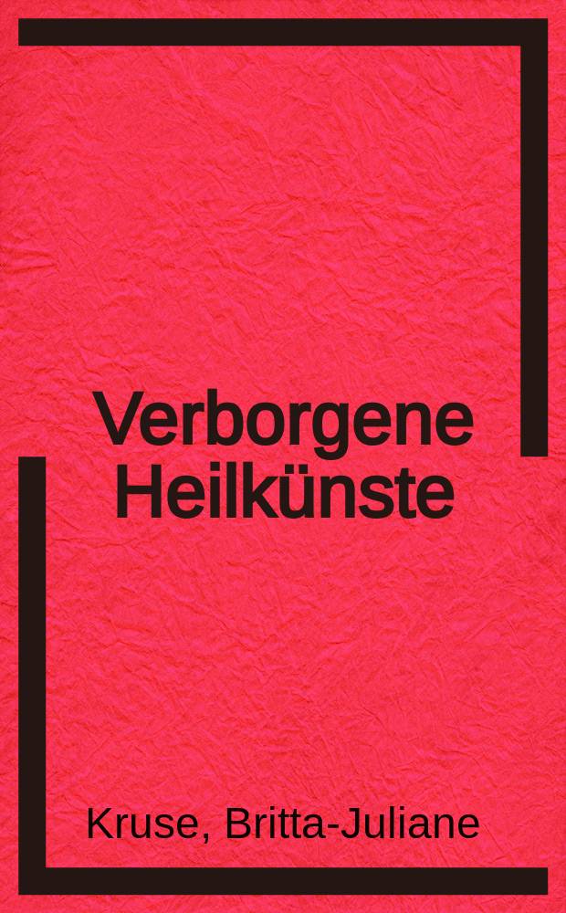 Verborgene Heilkünste : Geschichte der Frauenmedizin im Spätmittelalter = Тайные исцеления: история женской медицины.