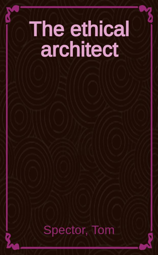 The ethical architect : the dilemma of contemporary practice = Этика архитектора: дилемма современной практики
