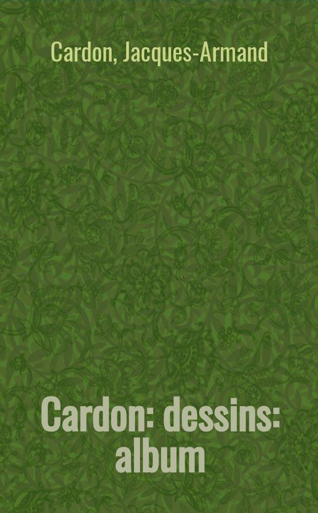 Cardon : dessins : album = Кардон: рисунки