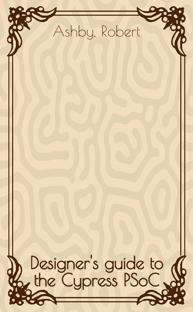 Designer's guide to the Cypress PSoC