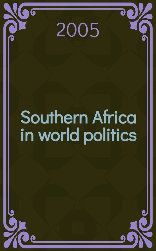 Southern Africa in world politics : local aspirations and global entanglements = Южная Африка в мировой политике