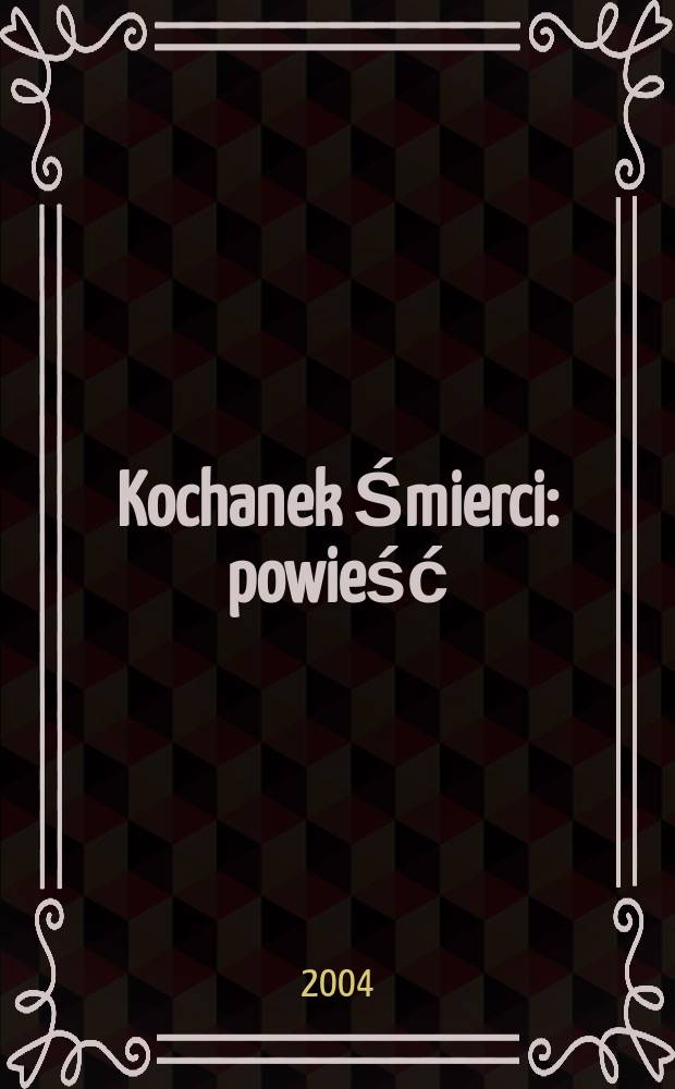 Kochanek Śmierci : powieść