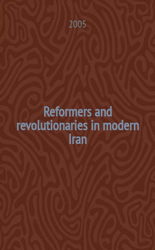 Reformers and revolutionaries in modern Iran : new perspectives on the Iranian left = Реформаторы и революционеры в современном Иране: новые перспективы иранских левых