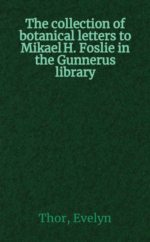 The collection of botanical letters to Mikael H. Foslie in the Gunnerus library : a catalogue