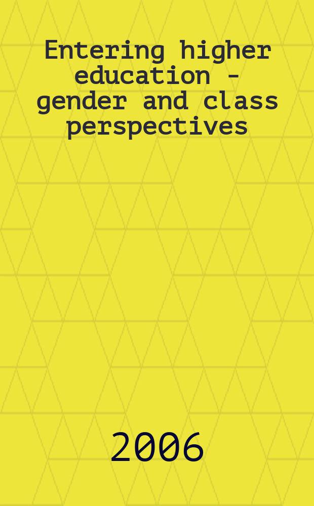 Entering higher education - gender and class perspectives : diss. = Поступление в высшие учебные заведения - гендерные и классовые перспективы