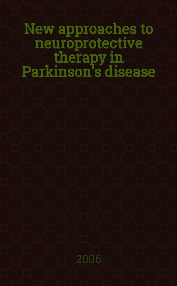 New approaches to neuroprotective therapy in Parkinson's disease = Новые подходы к нейропротективной терапии при болезни Паркинсона.