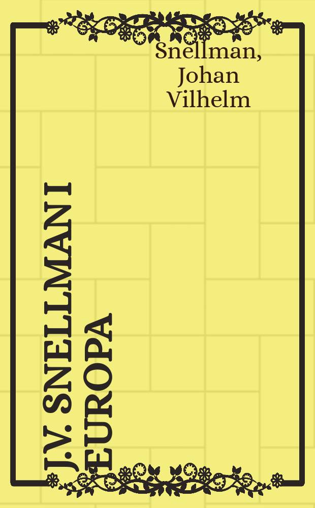 J.V. Snellman i Europa : resebilder 1840-1847 = Снельман и Европа