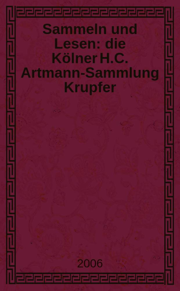 Sammeln und Lesen : die Kölner H.C. Artmann-Sammlung Krupfer : Lektüren = Собирать и читать