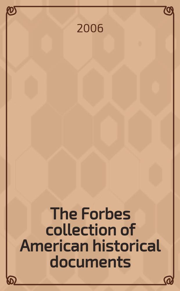 The Forbes collection of American historical documents : [A cat. of publ. auction, New York]. Pt. 4 : 19 May 2006