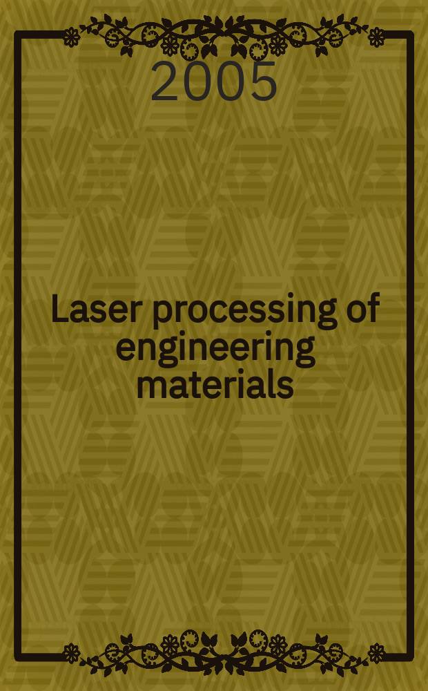 Laser processing of engineering materials : principles, procedure and industrial application