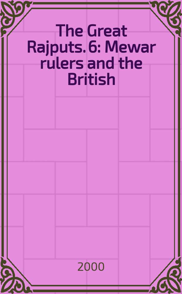 The Great Rajputs. 6 : Mewar rulers and the British