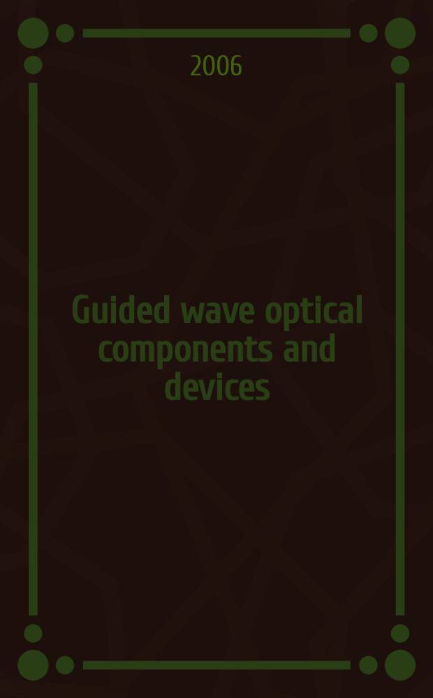 Guided wave optical components and devices : basic, technology, and applications