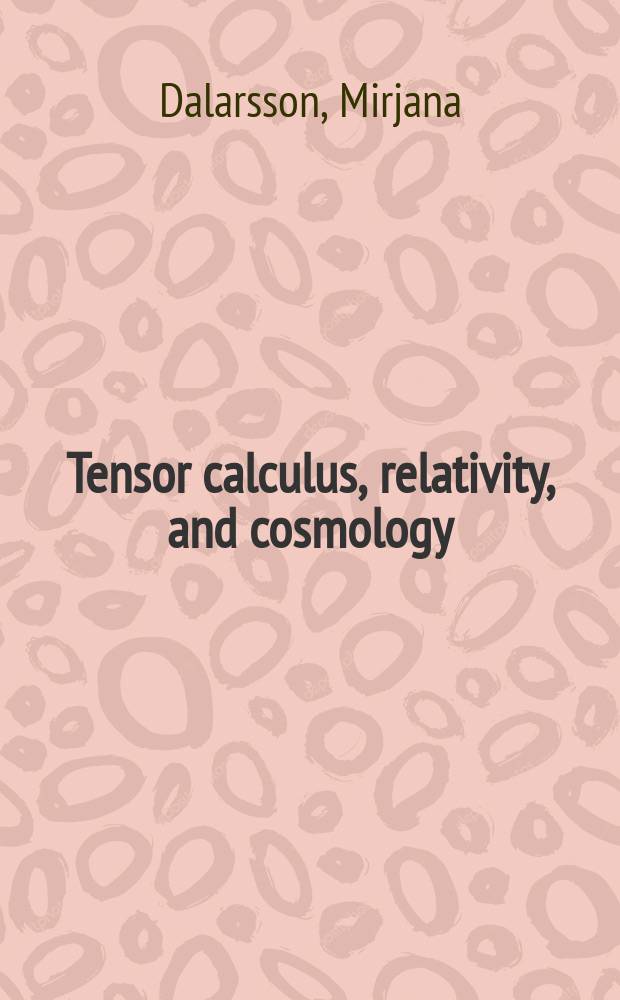 Tensor calculus, relativity, and cosmology : a first course