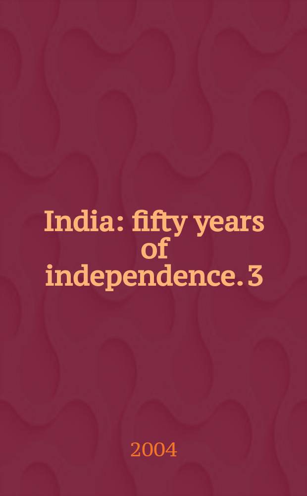 India : fifty years of independence. 3 : Fifty years of India's independence: a chronology of events - 1947-97