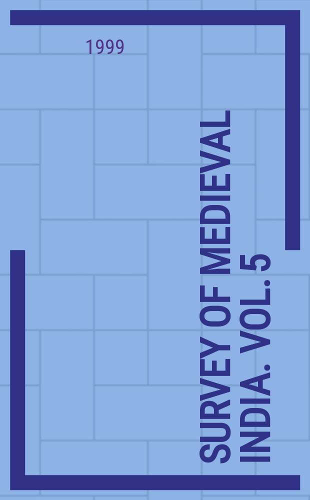 Survey of medieval India. Vol. 5 : Akbar: the Great Mughal = Акбар: Великий Могол