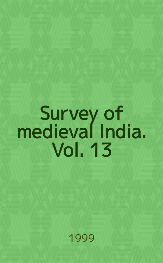 Survey of medieval India. Vol. 13 : Fall of Muslim rule and East India company = Падение правительства мусульман и Ост-Индская компания