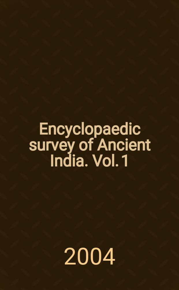 Encyclopaedic survey of Ancient India. Vol. 1 : Indian civilisation and the epics