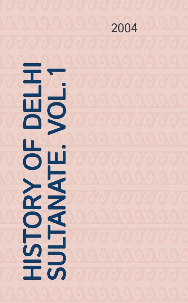 History of Delhi Sultanate. Vol. 1