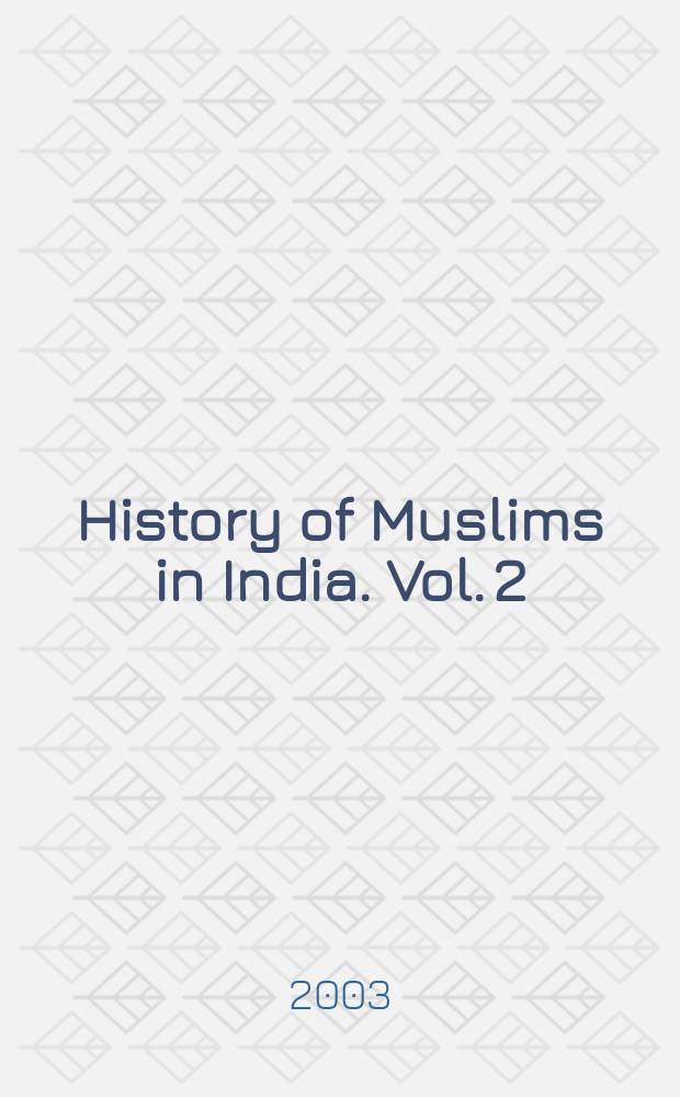 History of Muslims in India. Vol. 2