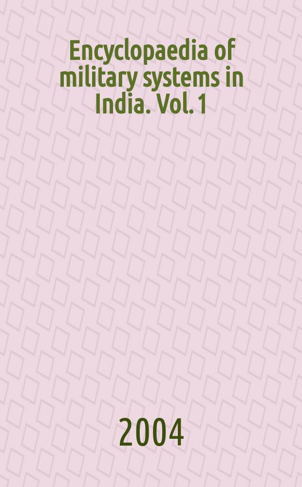 Encyclopaedia of military systems in India. Vol. 1 : Military system in Ancient India