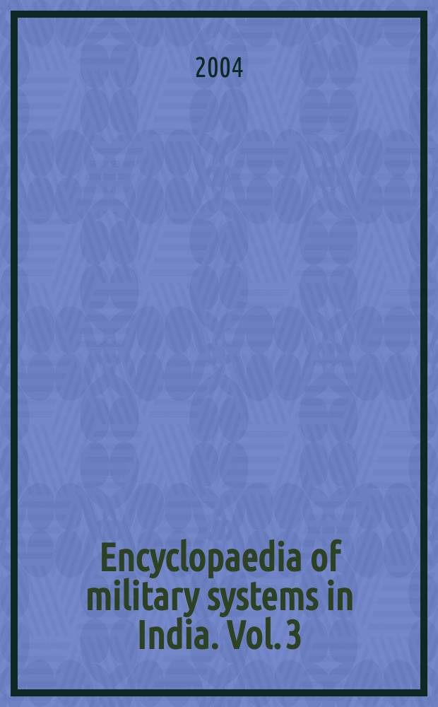 Encyclopaedia of military systems in India. Vol. 3 : Military system of the Mughals