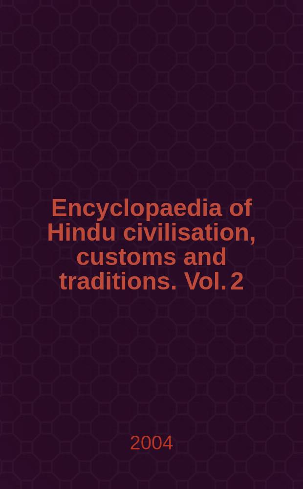 Encyclopaedia of Hindu civilisation, customs and traditions. Vol. 2 : Hindu customs