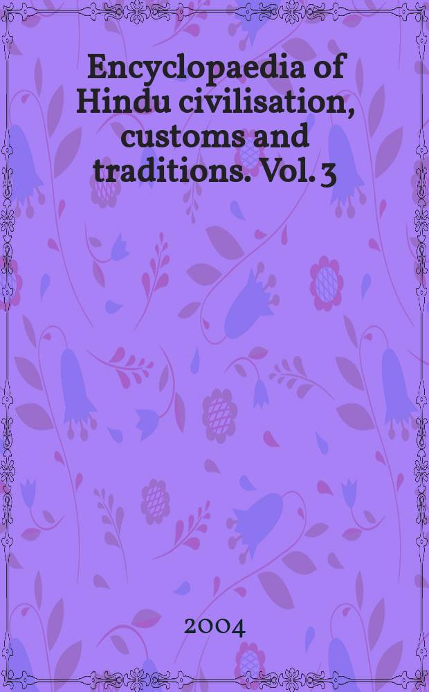 Encyclopaedia of Hindu civilisation, customs and traditions. Vol. 3 : Hinduism and Hindu priests = Индуизм и его молитвы
