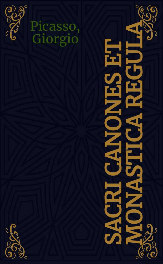 Sacri canones et monastica regula : disciplina canonica e vita monastica nella societ&agrave; medievale = Священные каноны и монастырский устав: Каноническая дисциплина и монастырская жизнь в средневековом обществе.