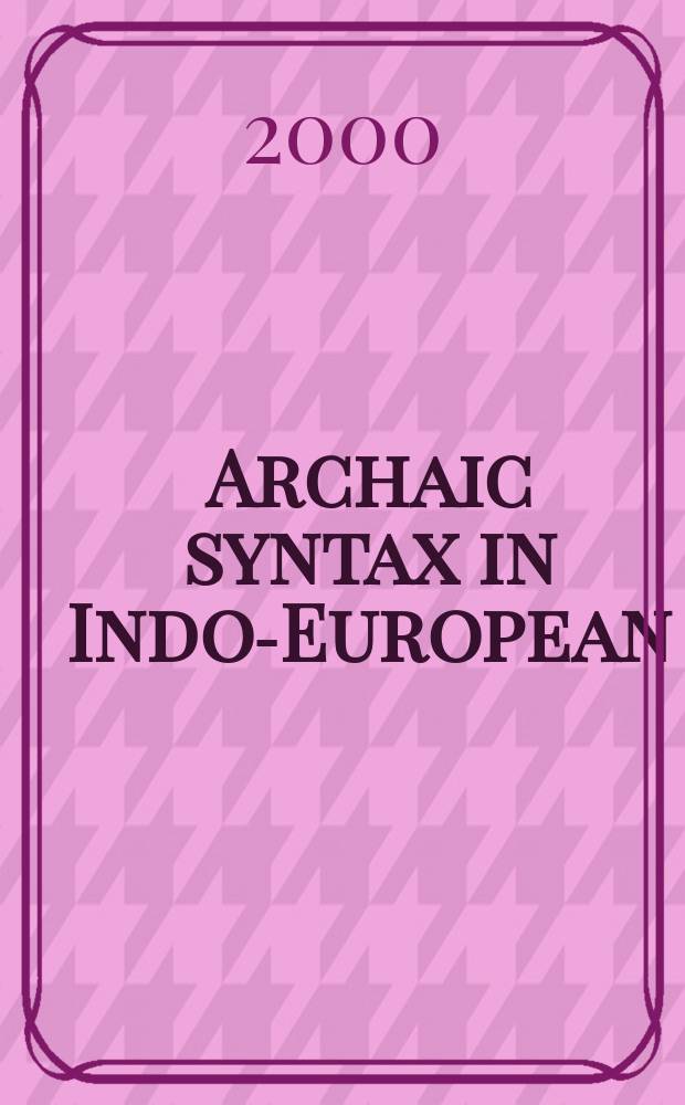 Archaic syntax in Indo-European : the spread of transitivity in Latin and French = Архаический синтаксис в индоевропейских языках