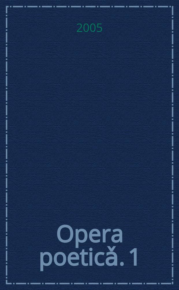 Opera poeticǎ. 1