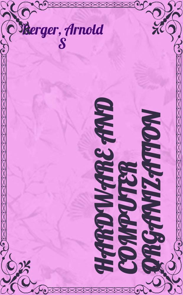 Hardware and computer organization : the software perspective