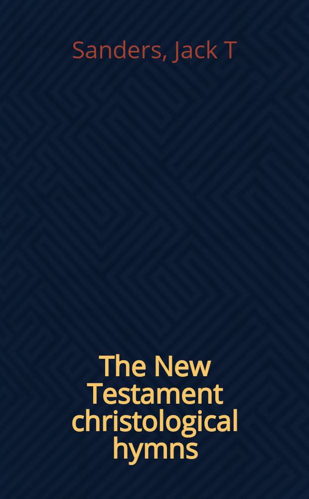 The New Testament christological hymns : their historical religious background