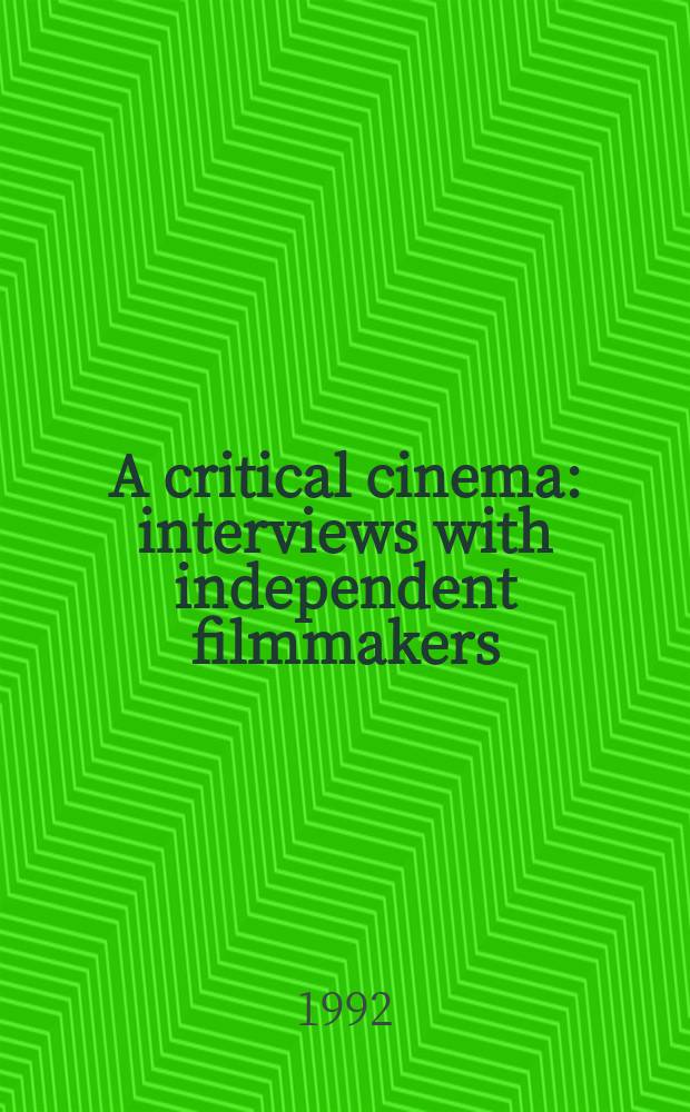 A critical cinema : interviews with independent filmmakers = Критическое кино. Интервью с независимыми создателями фильмов